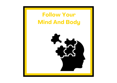 Follow your mind and body