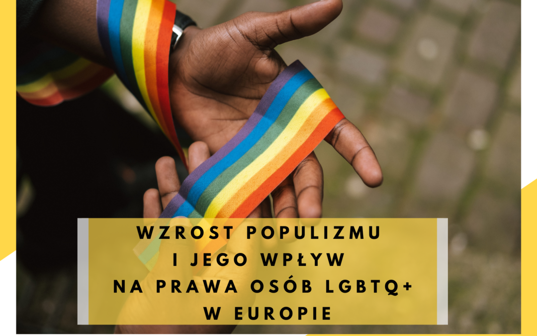 Wzrost populizmu i jego wpływ na prawa osób LGBTQ+                  w Europie w 2024 roku