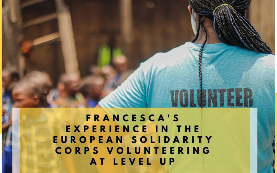 Francesca’s Experience in the European Solidarity Corps Volunteering at LEVEL UP