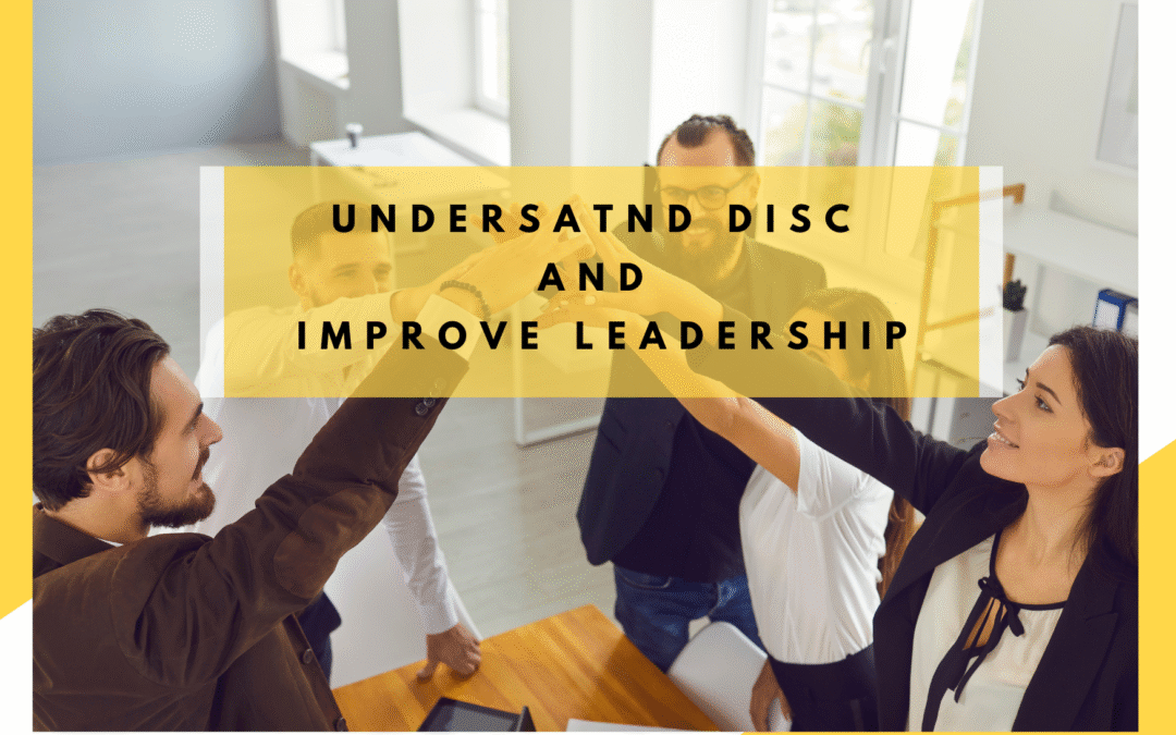 DISC – How Understanding Personality Types Boost Effectiveness