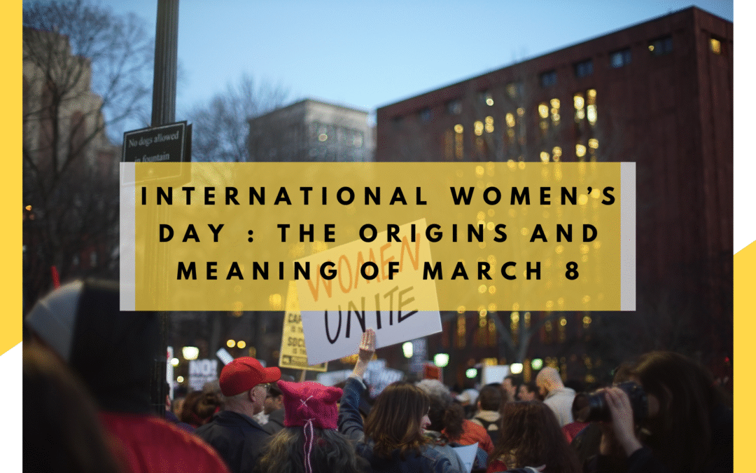 International Women’s Day (IWD): The Origins and Meaning of March 8