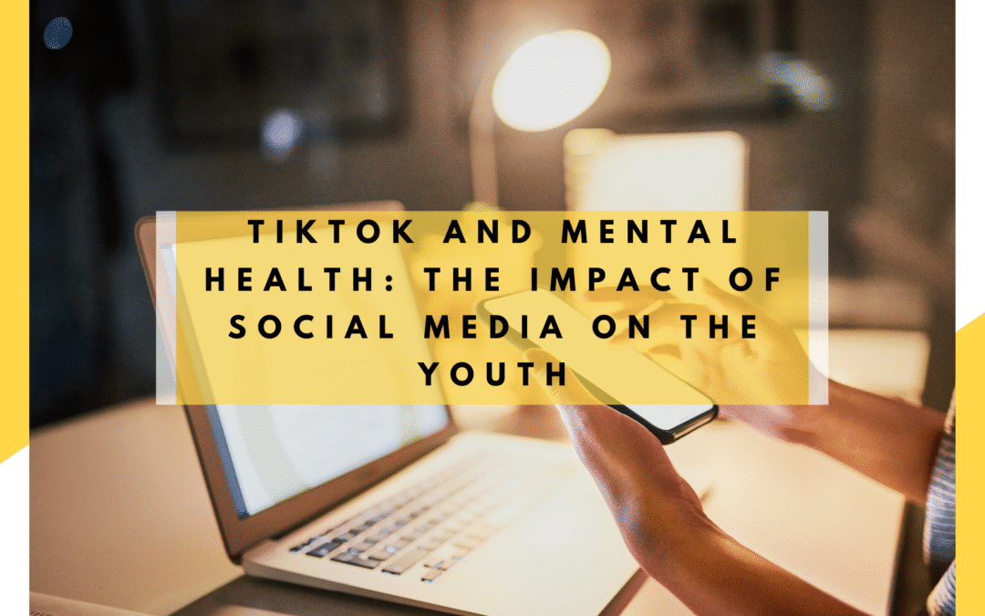 TikTok and mental health: the Impact of social media on the youth
