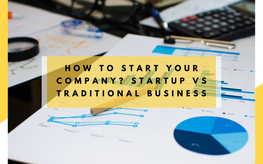 How to start your company? Startup vs traditional business