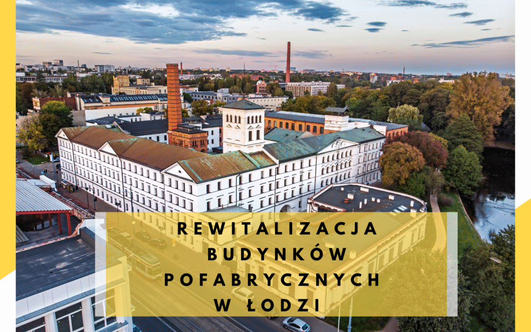 Rewitalizacja budynków pofabrycznych w Łodzi