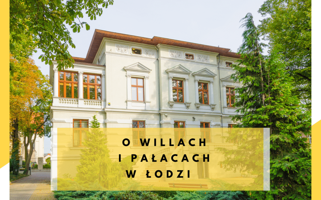 O willach i pałacach w Łodzi