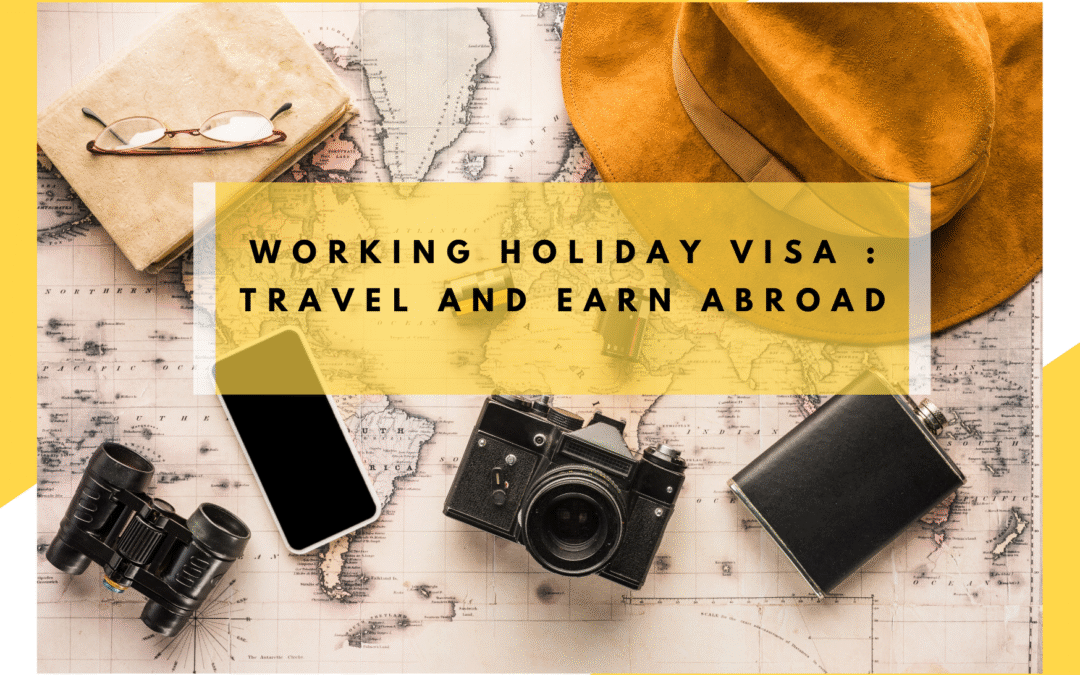 Working Holiday Visa : Travel and Earn Abroad
