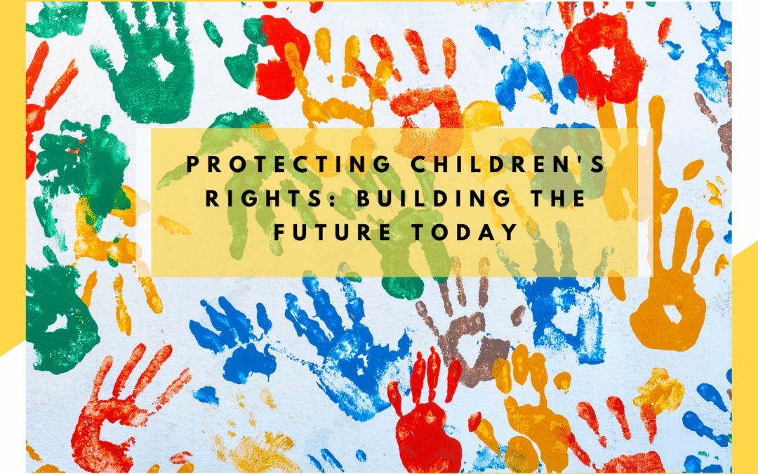 Protecting Children’s Rights: Building the Future Today