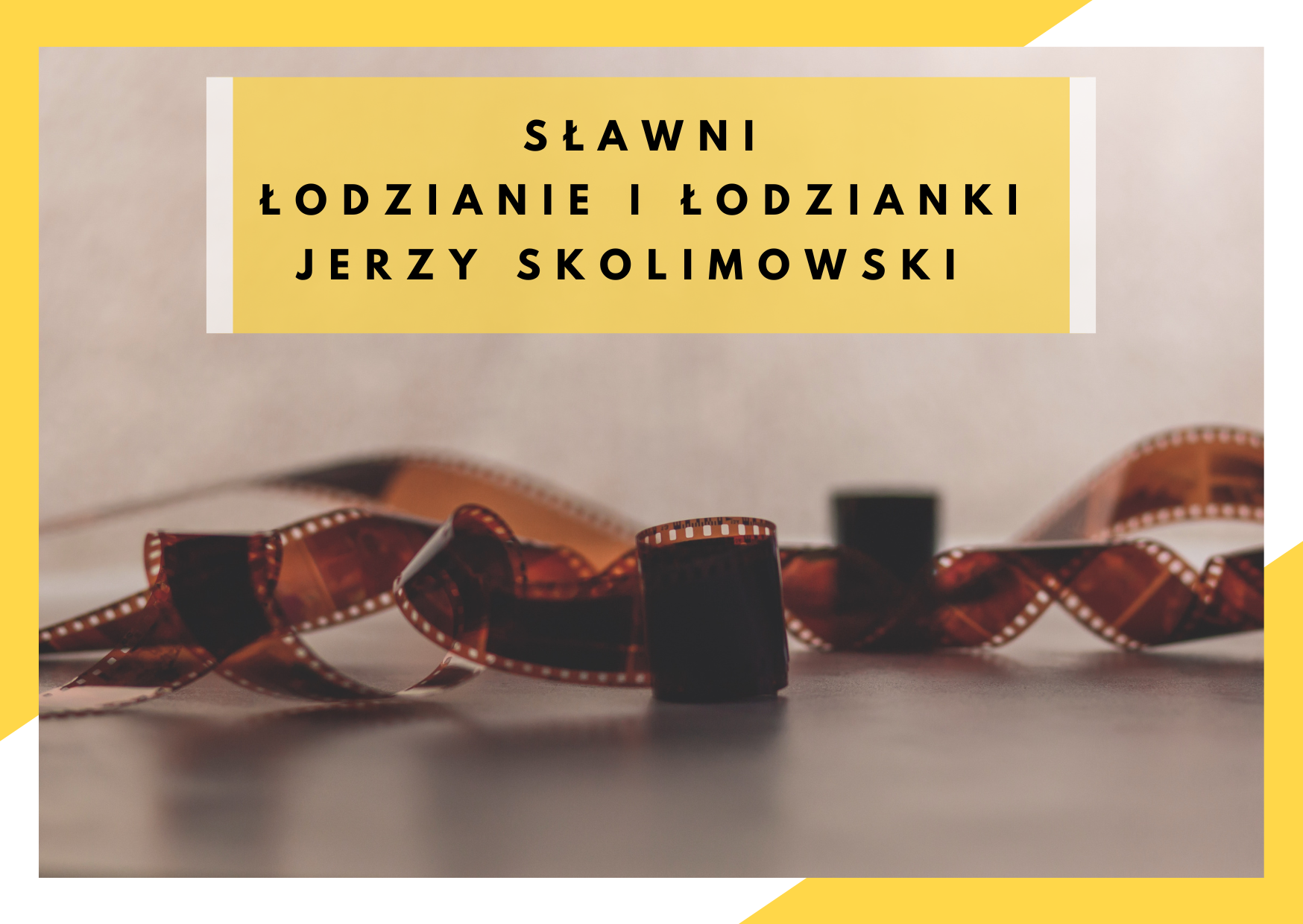 sławni łodzianie i łodzianki – jerzy skolimowski Łódź, Jerzy Skolimowski