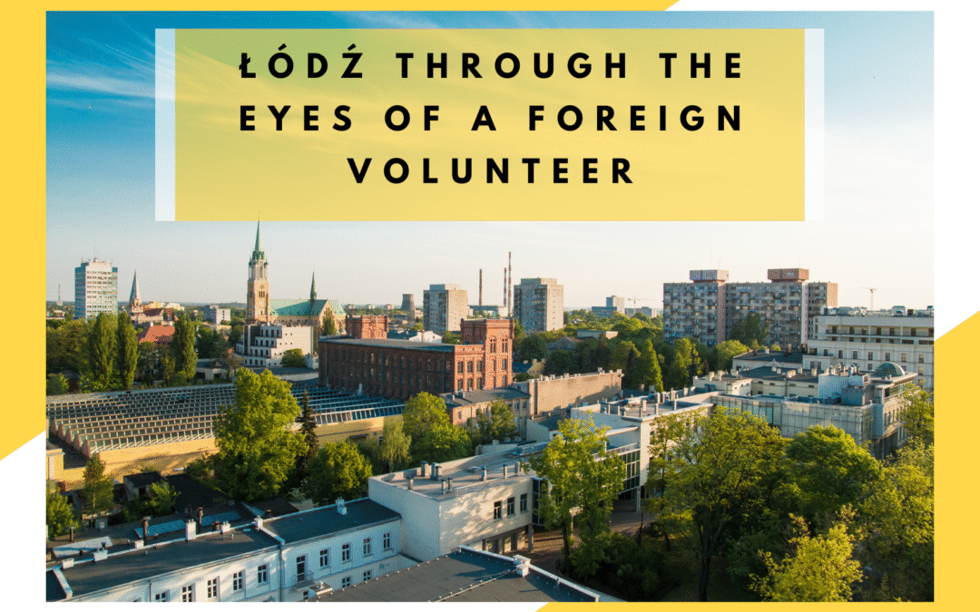 Łódź Through the Eyes of a Foreign Volunteer