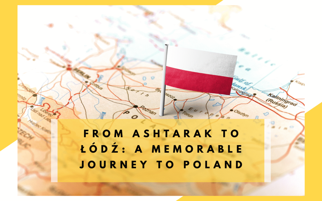 From Ashtarak to Łódź: A Memorable Journey to Poland