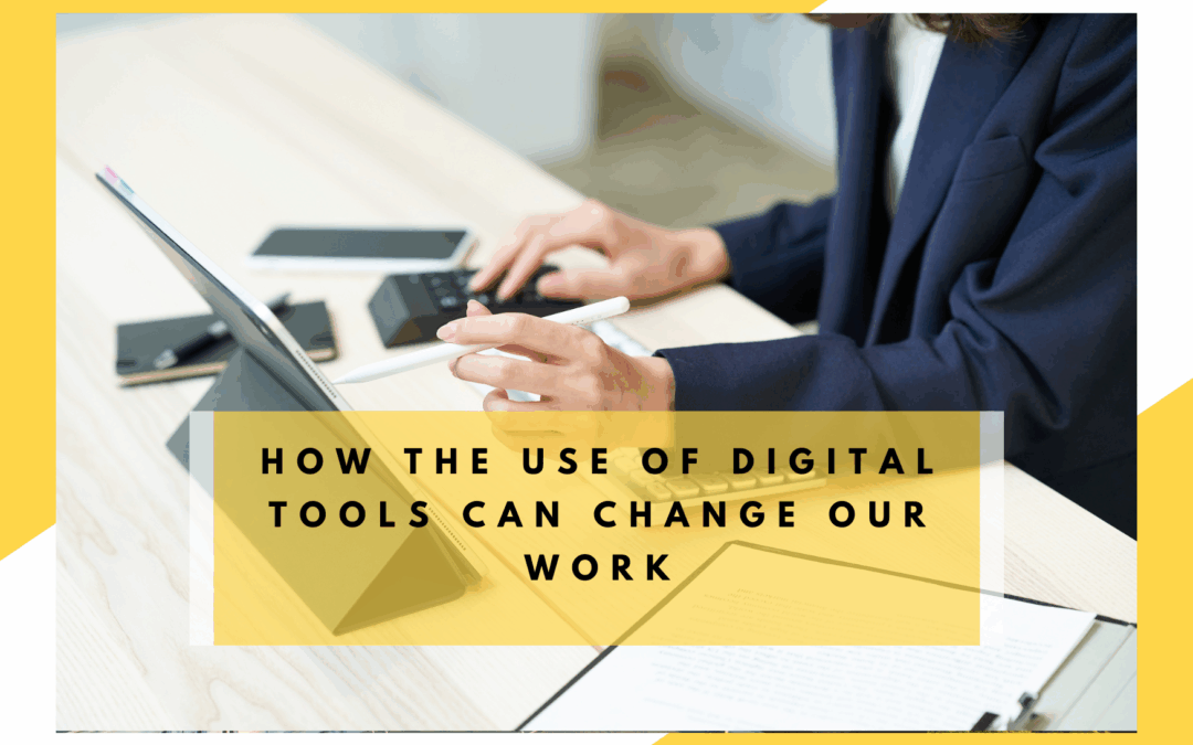 How the use of digital tools can change our work