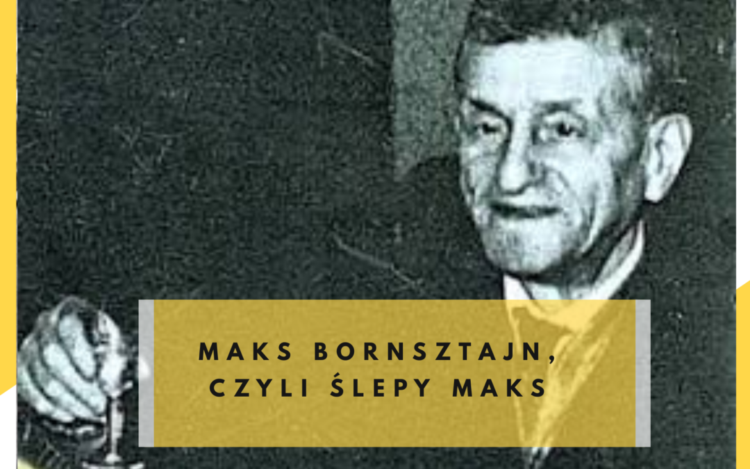 Maks Bornsztajn, czyli Ślepy Maks