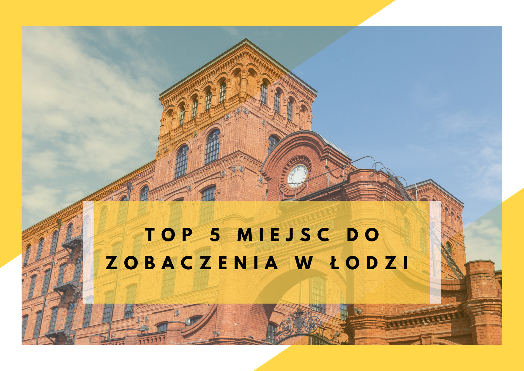 TOP  5 miejsce do zobaczenia w Łodzi