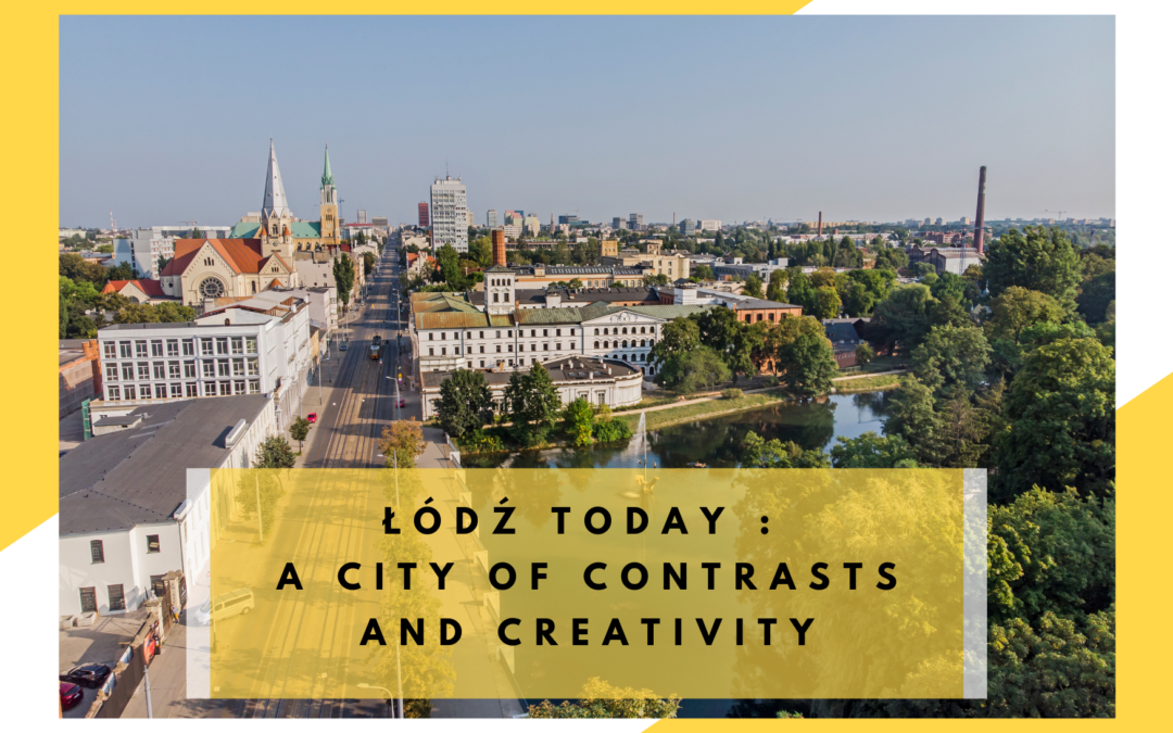 Łódź Today :  A City of Contrasts and Creativity