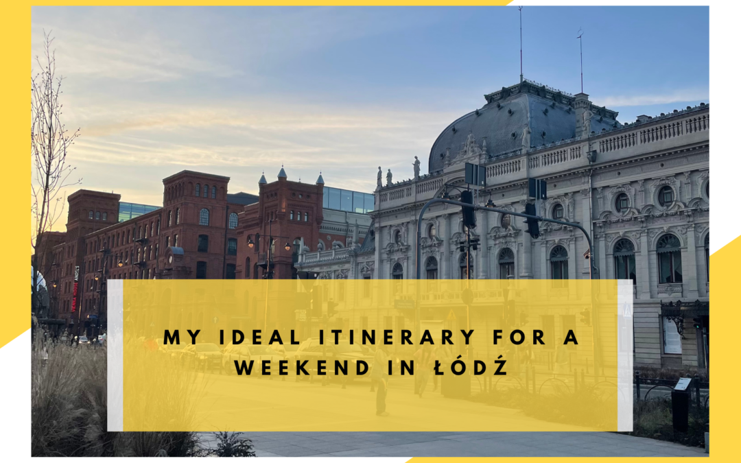 My ideal itinerary for a weekend in Łódź