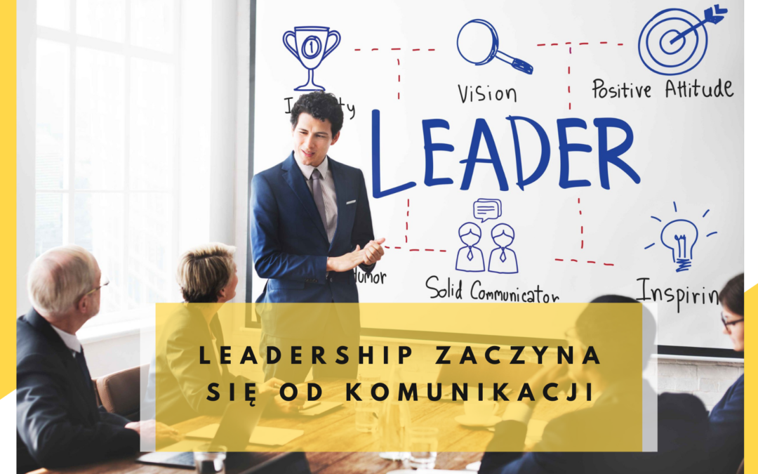 Leadership zaczyna się od komunikacji